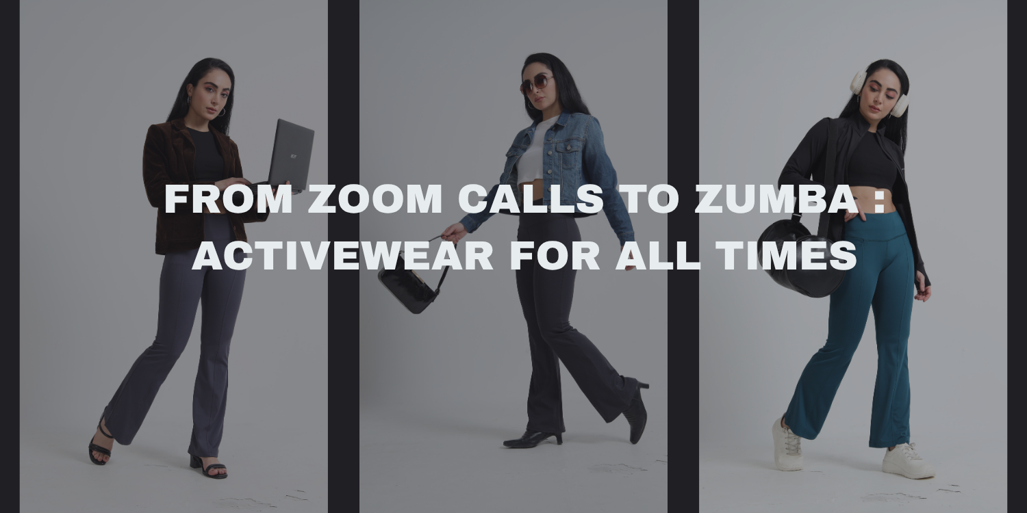 From Zoom Calls to Zumba: Activewear For All Times