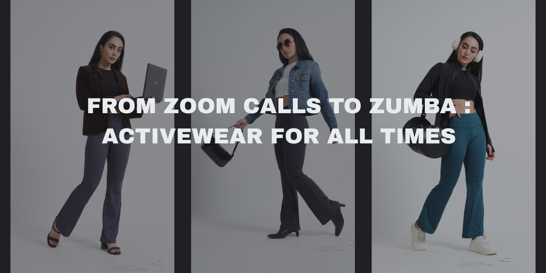 From Zoom Calls to Zumba:  Activewear For All Times