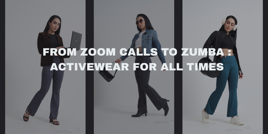 From Zoom Calls to Zumba:  Activewear For All Times