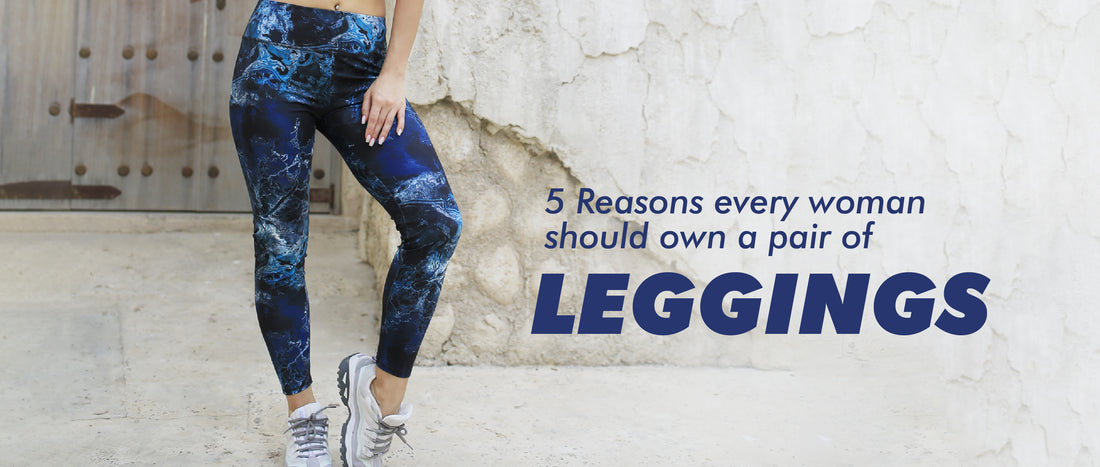 5 Reasons Every Woman Should Own a Pair of Leggings