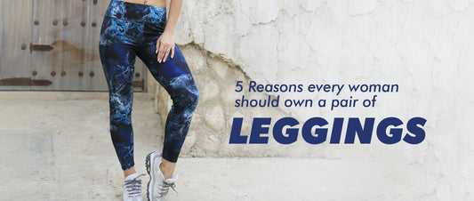 5 Reasons Every Woman Should Own a Pair of Leggings